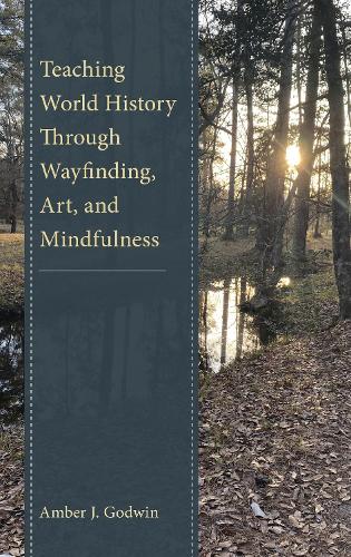 Teaching World History Through Wayfinding, Art, and Mindfulness.