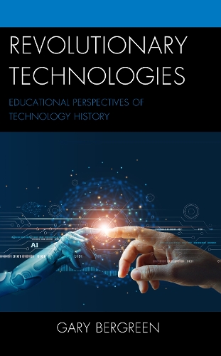 Revolutionary Technologies: Educational Perspectives of Technology History.