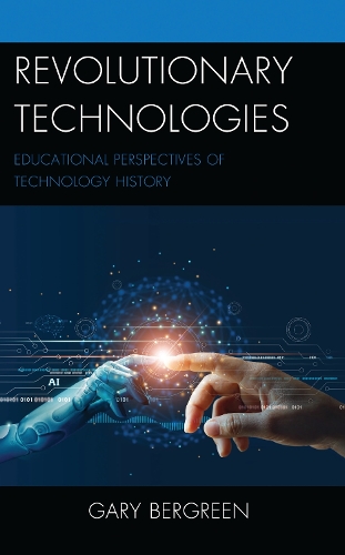 Revolutionary Technologies: Educational Perspectives of Technology History.