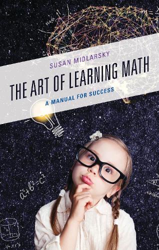The Art of Learning Math: A Manual for Success.