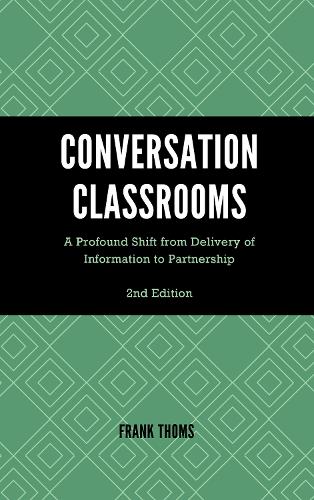 Conversation Classrooms: A Profound Shift from Delivery of Information to Partnership. 2nd edition