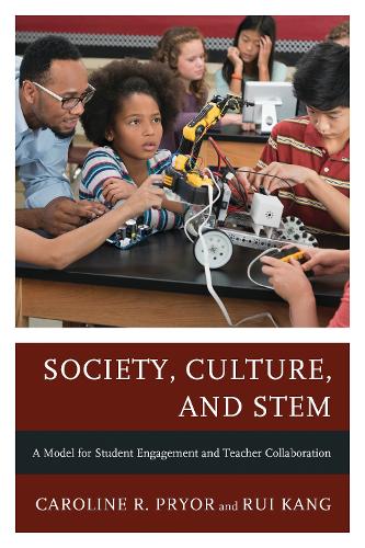 Society, Culture, and STEM: A Model for Student Engagement and Teacher Collaboration.