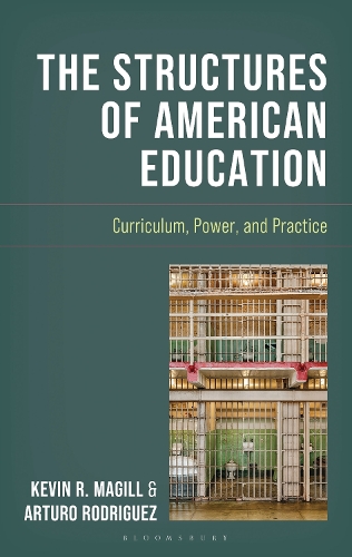 The Structures of American Education: Curriculum, Power, and Practice.