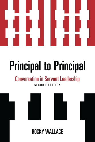 Principal to Principal: Conversation in Servant Leadership. Second Edition