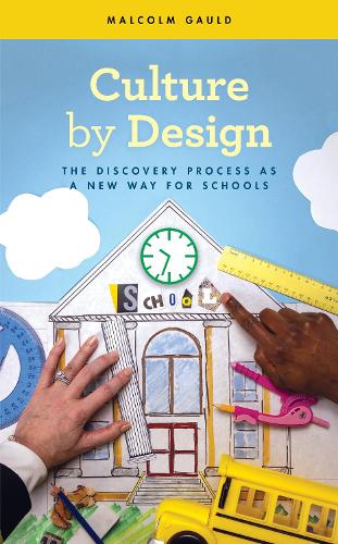Culture by Design: The Discovery Process as a New Way for Schools.