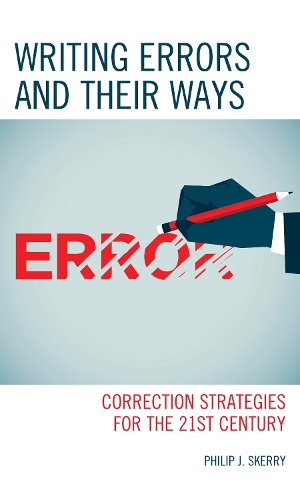 Writing Errors and Their Ways: Correction Strategies for the 21st Century.