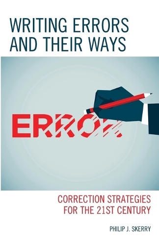 Writing Errors and Their Ways: Correction Strategies for the 21st Century.