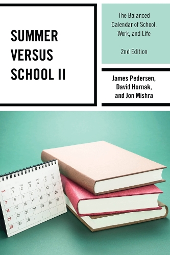 Summer versus School II: The Balanced Calendar of School, Work and Life. 2nd edition