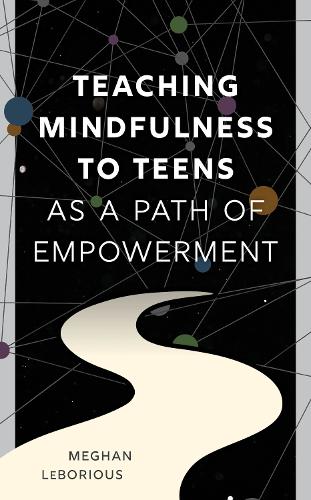 Teaching Mindfulness to Teens as a Path of Empowerment.