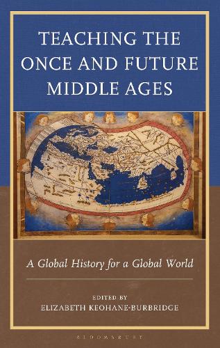 Teaching the Once and Future Middle Ages: A Global History for a Global World.