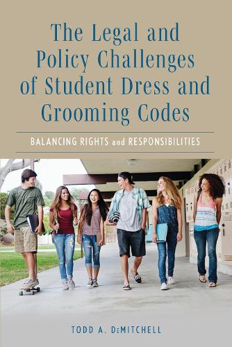 The Legal and Policy Challenges of Student Dress and Grooming Codes: Balancing Rights and Responsibilities.