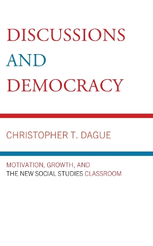 Discussions and Democracy: Motivation, Growth and the New Social Studies Classroom.