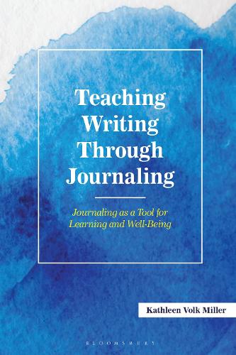 Teaching Writing Through Journaling: Journaling as a Tool for Learning and Well-Being.