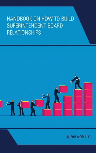 Handbook on How to Build Superintendent-Board Relationships.
