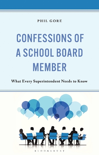 Confessions of a School Board Member: What Every Superintendent Needs to Know.