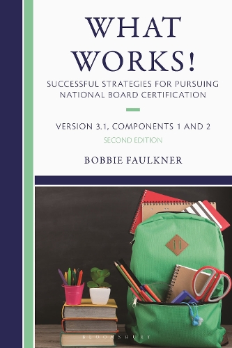 What Works! Successful Strategies for Pursuing National Board Certification: Version 3.1, Components 1 & 2. 2nd edition