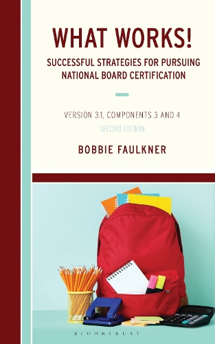 What Works! Successful Strategies for Pursuing National Board Certification: Version 3.1, Components 3 and 4. 2nd edition