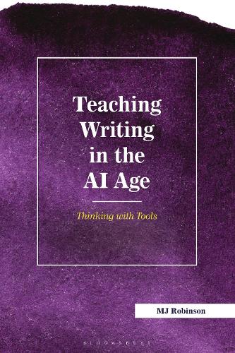 Teaching Writing in the AI Age: Thinking with Tools.