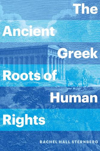 The Ancient Greek Roots of Human Rights.