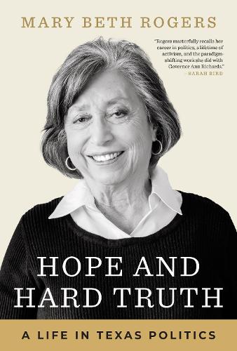 Hope and Hard Truth: A Life in Texas Politics.