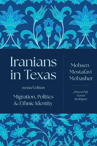 Iranians in Texas: Migration, Politics, and Ethnic Identity.