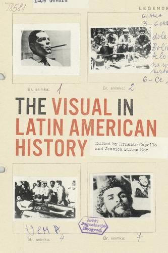 The Visual in Latin American History.