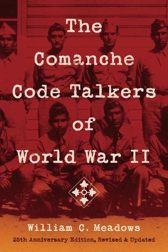 The Comanche Code Talkers of World War II: 25th Anniversary Edition, Revised and Updated.