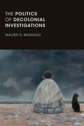 The Politics of Decolonial Investigations.