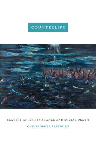 Counterlife: Slavery After Resistance and Social Death.