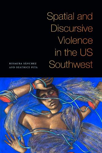 Spatial and Discursive Violence in the US Southwest.