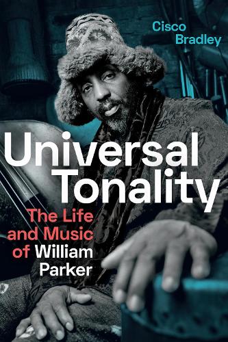 Universal Tonality: The Life and Music of William Parker.