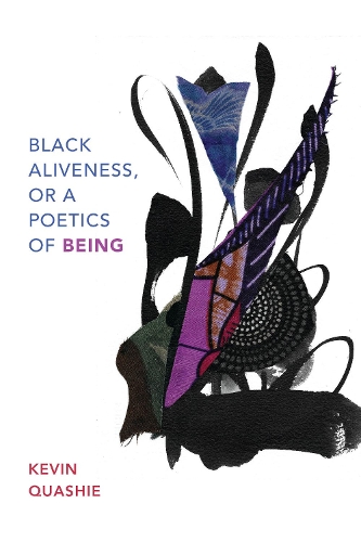 Black Aliveness, or a Poetics of Being.