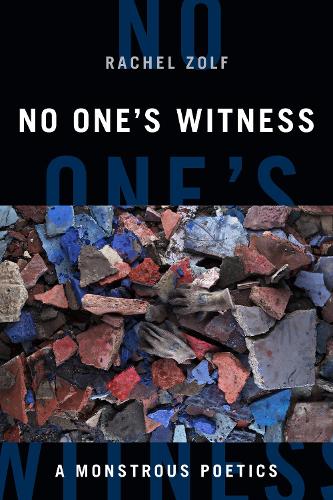 No One's Witness: A Monstrous Poetics.