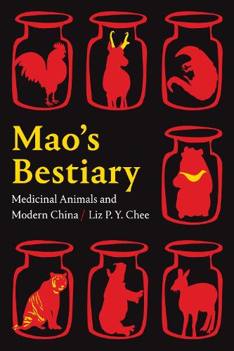 Mao's Bestiary: Medicinal Animals and Modern China.