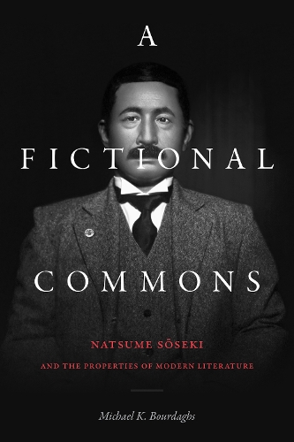 A Fictional Commons: Natsume Soseki and the Properties of Modern Literature.