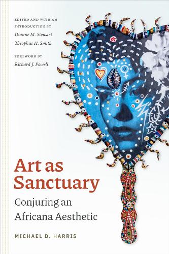 Art As Sanctuary: Conjuring an Africana Aesthetic.