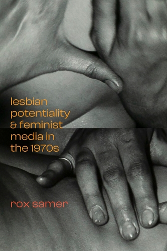 Lesbian Potentiality and Feminist Media in the 1970s.