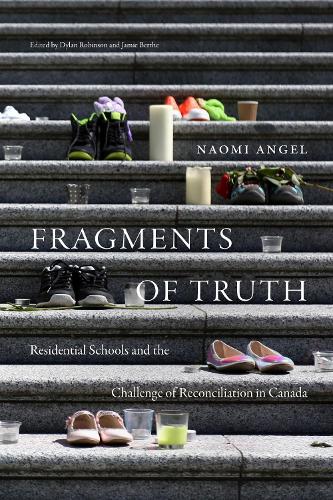 Fragments of Truth: Residential Schools and the Challenge of Reconciliation in Canada.