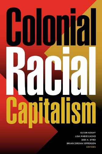 Colonial Racial Capitalism.