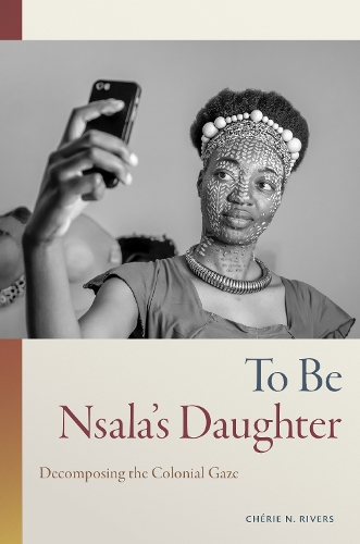 To Be Nsala's Daughter: Decomposing the Colonial Gaze.