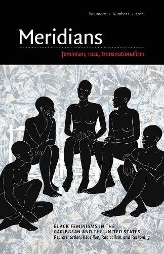 Black Feminism in the Caribbean and the United States: Representation, Rebellion, Radicalism, and Reckoning.