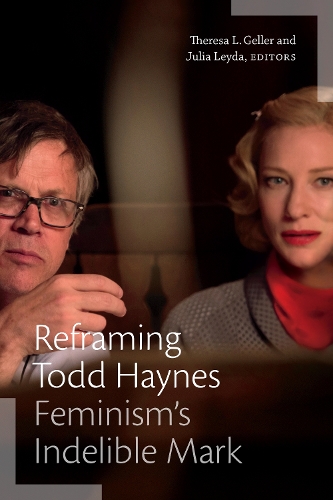 Reframing Todd Haynes: Feminism's Indelible Mark.