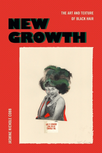 New Growth: The Art and Texture of Black Hair.