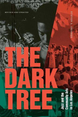 The Dark Tree: Jazz and the Community Arts in Los Angeles. Revised and Updated