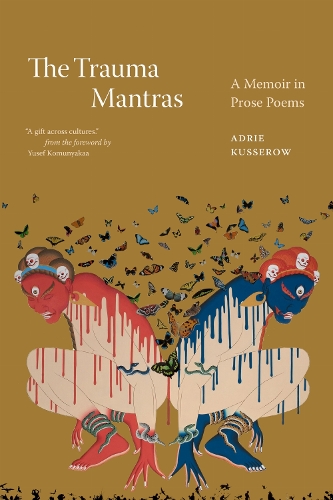 The Trauma Mantras: A Memoir in Prose Poems.