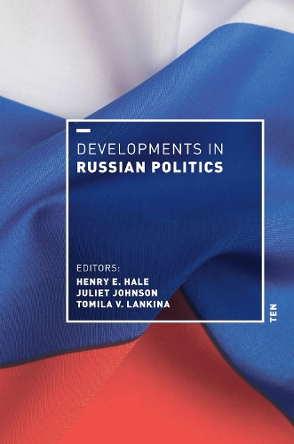 Developments in Russian Politics 10 Tenth Edition