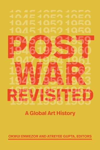 Postwar Revisited: A Global Art History.