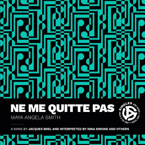 Ne Me Quitte Pas: A Song by Jacques Brel and Interpreted by Nina Simone and Others.