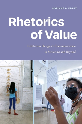 Rhetorics of Value: Exhibition Design and Communication in Museums and Beyond.