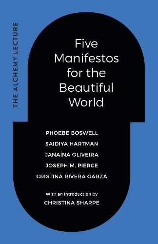 Five Manifestos for the Beautiful World: The Alchemy Lecture.